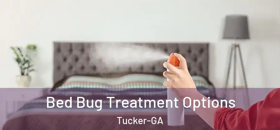 Bed Bug Treatment Options Tucker-GA