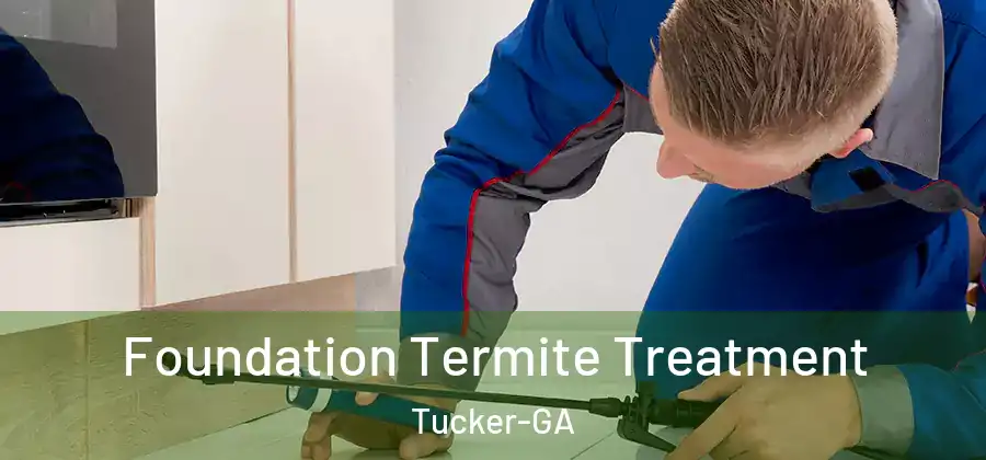 Foundation Termite Treatment Tucker-GA