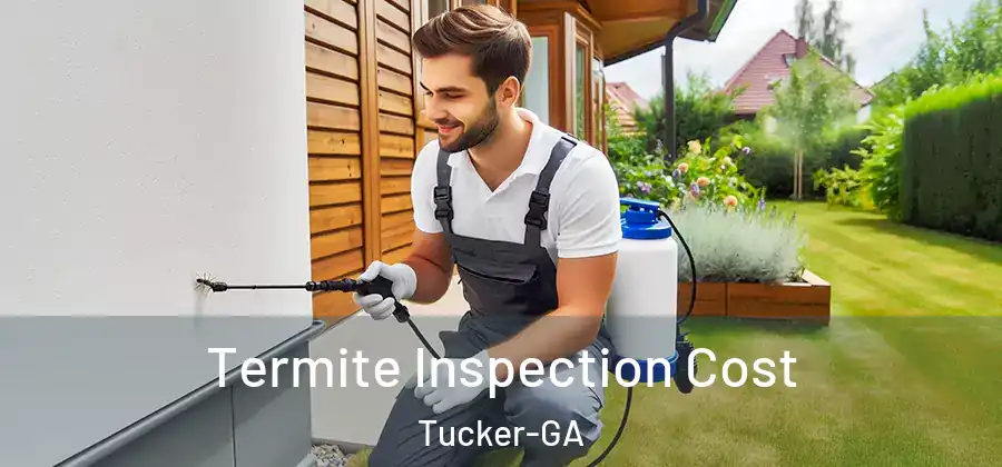 Termite Inspection Cost Tucker-GA