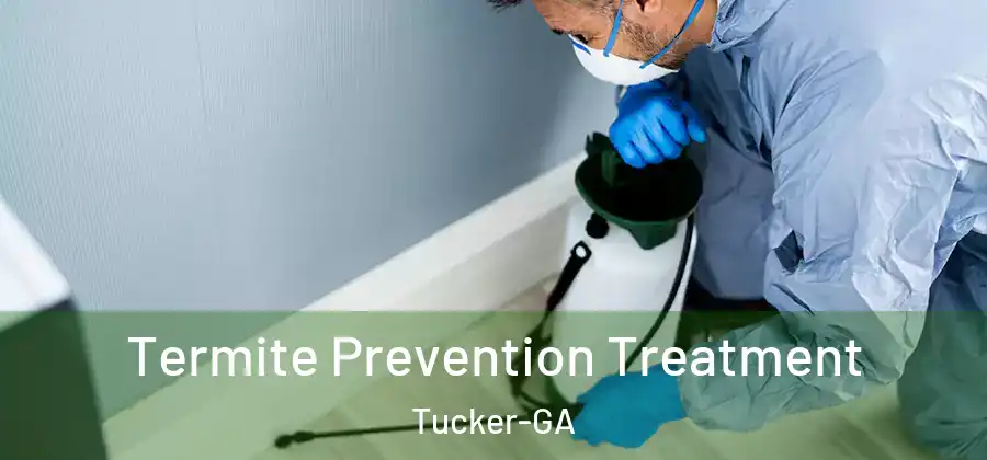 Termite Prevention Treatment Tucker-GA