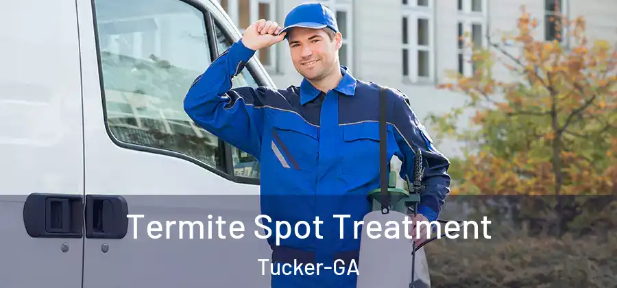 Termite Spot Treatment Tucker-GA