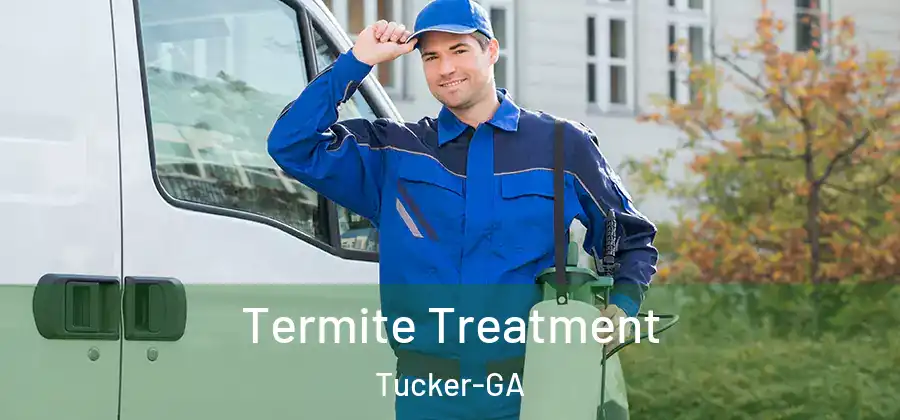 Termite Treatment Tucker-GA
